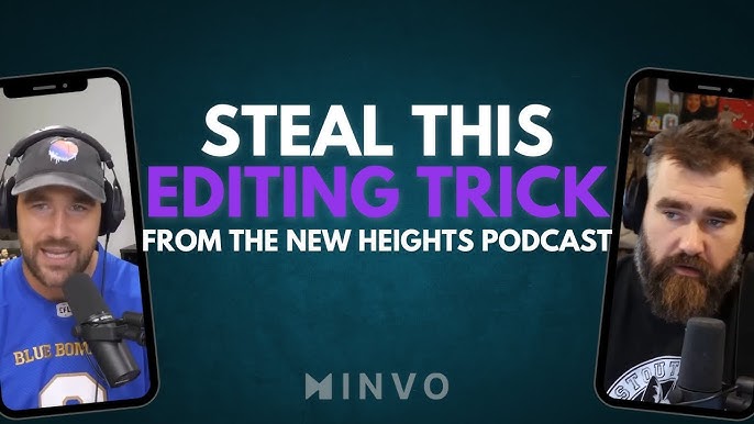 Two podcasters from the New Heights Podcast appear on mobile screens with bold text saying "Steal This Editing Trick